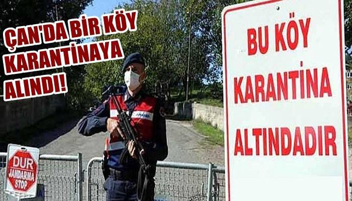 Çan Derenti Köyü karantinaya alındı!