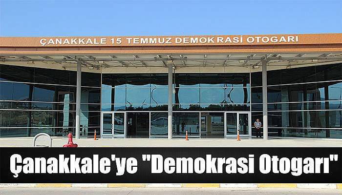  Çanakkale'ye Demokrasi Otogarı