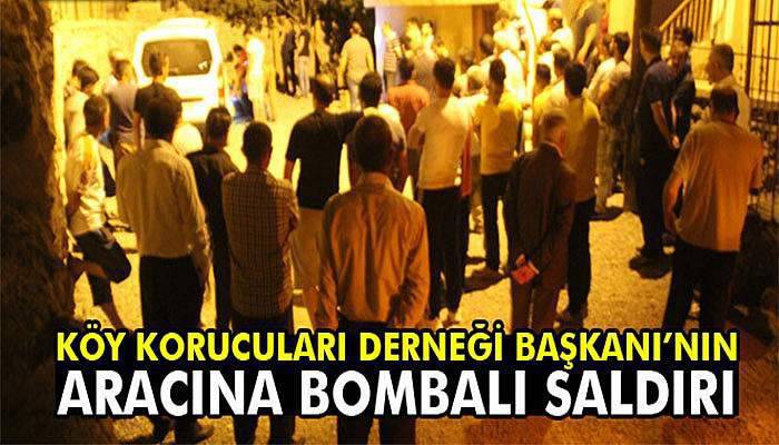 Köy Korucuları Derneği Başkanı’nın aracına bombalı saldırı