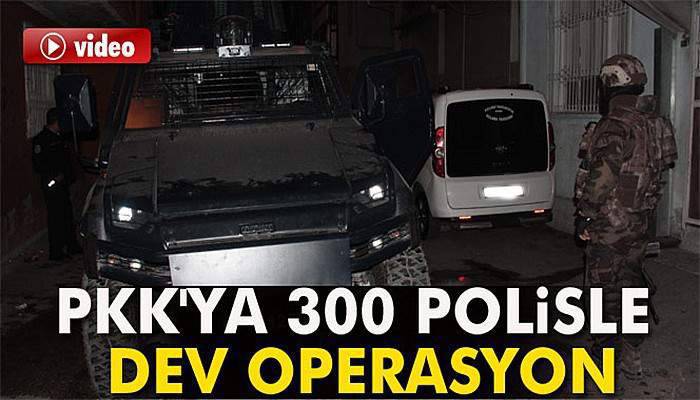PKK'ya 300 polisle operasyon