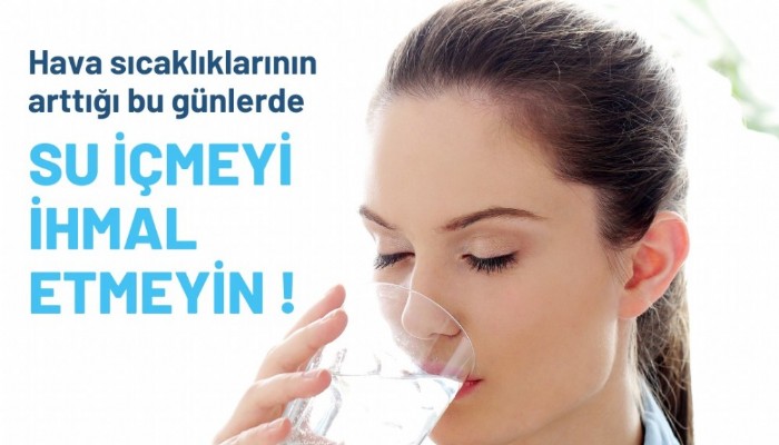 “SU İÇMEYİ İHMAL ETMEYİN”