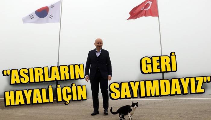 Bakan Karaismailoğlu: Asırların hayali için geri sayımdayız (VİDEO)