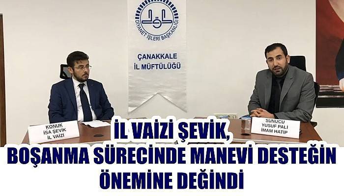 İl Vaizi Şevik, boşanma sürecinde manevi desteğin önemine değindi