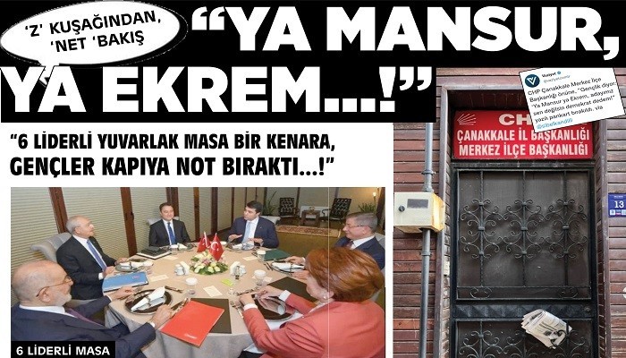 'Z' KUŞAĞINDAN, 'NET 'BAKIŞ 'YA MANSUR, YA EKREM...!'