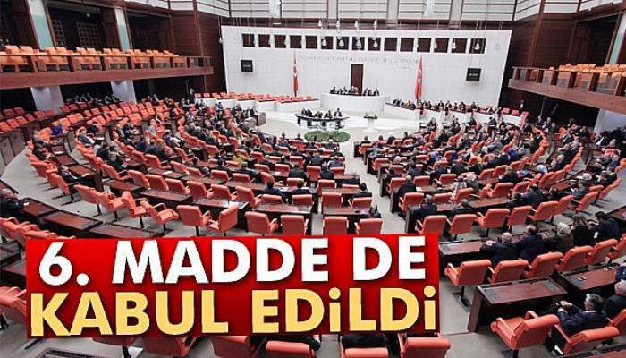  6. madde de kabul edildi