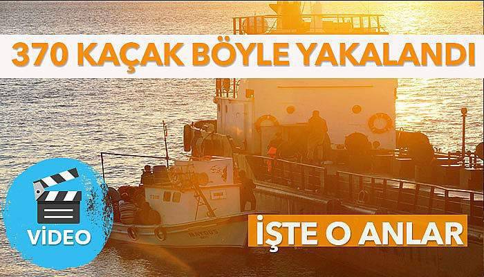 370 kaçak böyle yakalandı! İşte o anlar...
