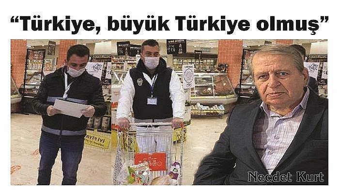 'Türkiye, büyük Türkiye olmuş'