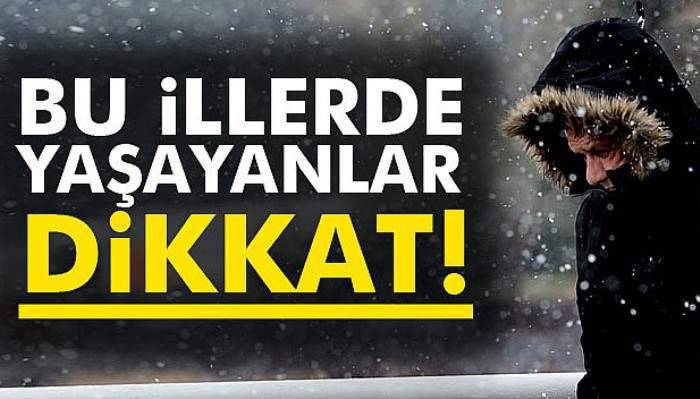 Bu illerde yaşayanlar dikkat!