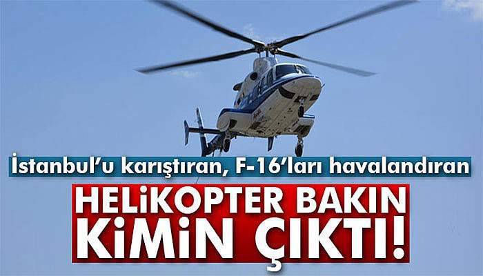 Ağaoğlu’nun helikopteri F-16’ları alarma geçirdi