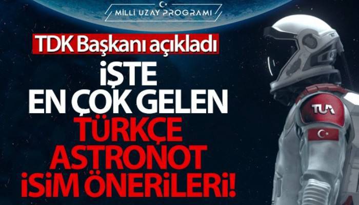 İşte TDK'ya en çok gelen Türkçe astronot isim önerileri!