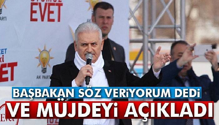  Başbakan 'söz veriyorum' dedi ve açıkladı