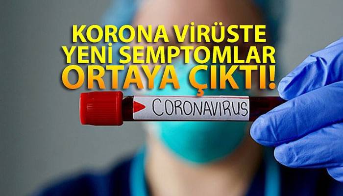 Korona virüs salgınında yeni semptomlar ortaya çıktı