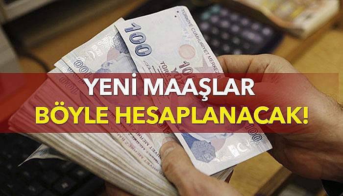 Yeni maaşlar böyle hesaplanacak!