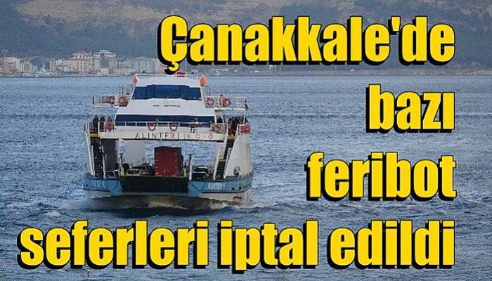  Çanakkale'de bazı feribot seferleri iptal edildi