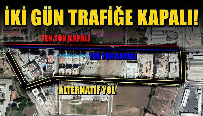 İki gün trafiğe kapalı olacak!