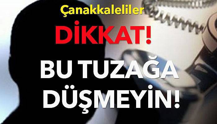 Çanakkale’de telefon dolandırıcılığı!