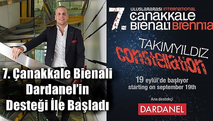 7. Çanakkale Bienali Dardanel’in Desteği İle Başladı