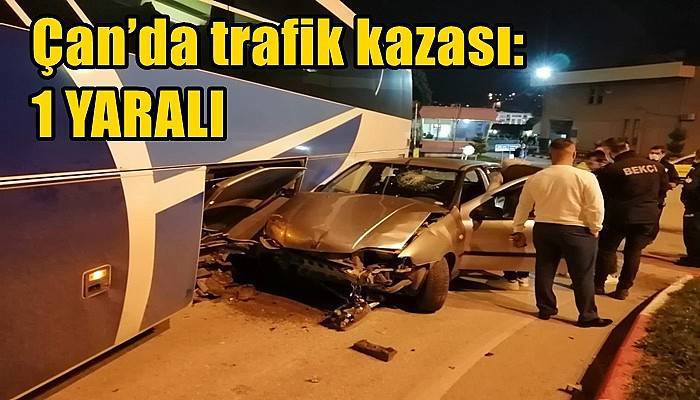 Çan’da trafik kazası: 1 yaralı   