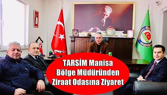 TARSİM Manisa Bölge Müdüründen Ziraat Odasına Ziyaret