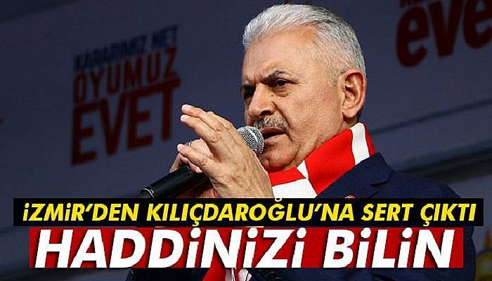 Başbakan Yıldırım İzmir'den seslendi: 'Haddinizi bilin'