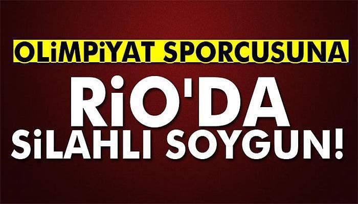 Olimpiyat sporcusuna Rio'da silahlı soygun