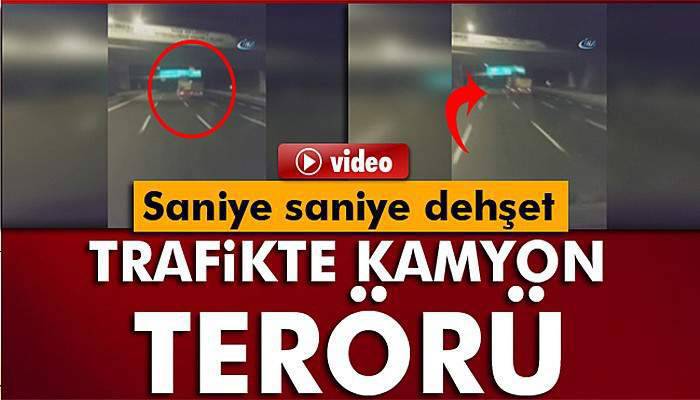 Trafikte kamyon terörü