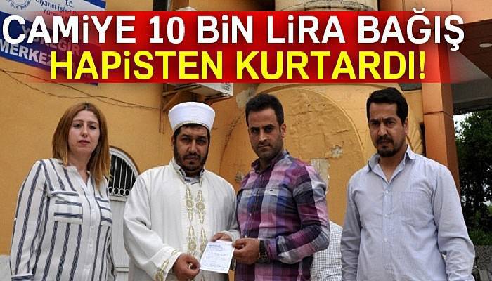 Camiye 10 bin lira bağış hapisten kurtardı
