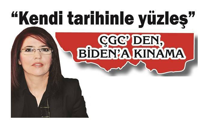 ÇGC'DEN, BİDEN'A KINAMA: 'Kendi tarihinle yüzleş'