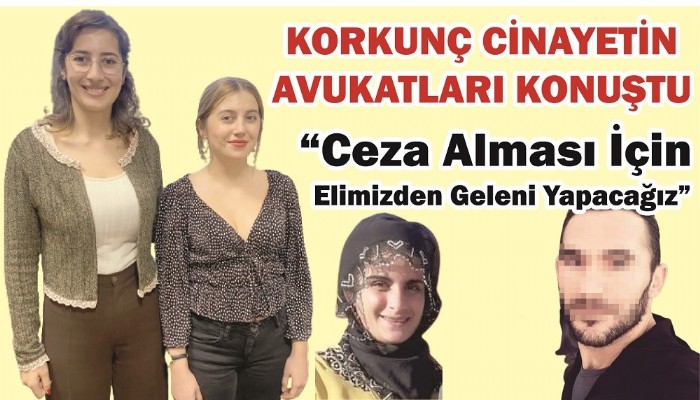 “Ceza Alması İçin Elimizden Geleni Yapacağız”