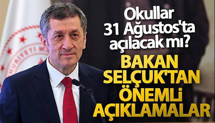 Okullar 31 Ağustos'ta açılacak mı? Bakan Selçuk'tan önemli açıklamalar