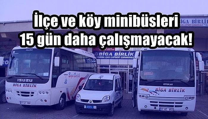 İlçe ve köy minibüsleri 15 gün daha çalışmayacak!
