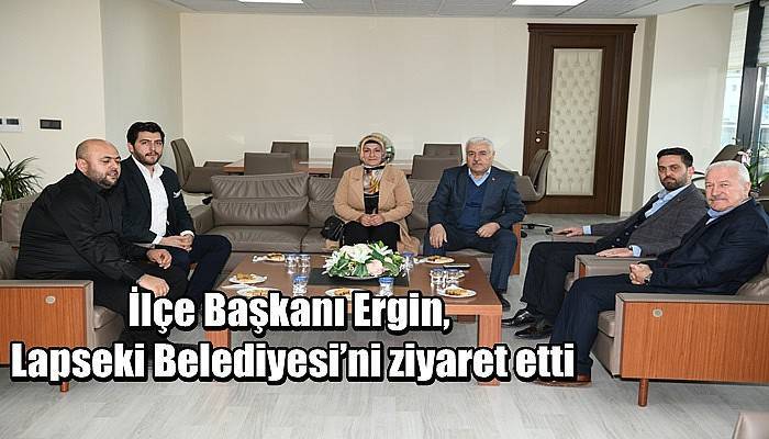 İlçe Başkanı Ergin, Lapseki Belediyesi’ni ziyaret etti