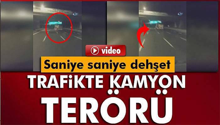 Trafikte kamyon terörü