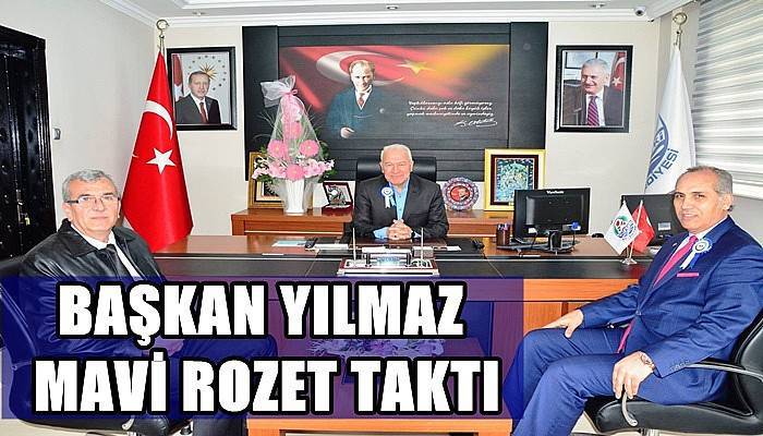 Başkan Yılmaz Mavi Rozet Taktı