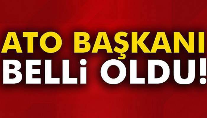  ATO Başkanı belli oldu