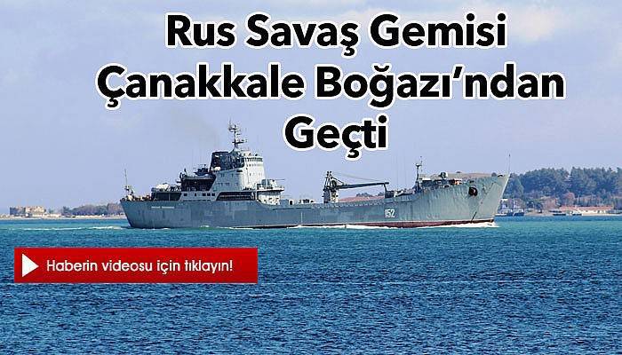  Rus savaş gemisi Çanakkale Boğazı’ndan geçti