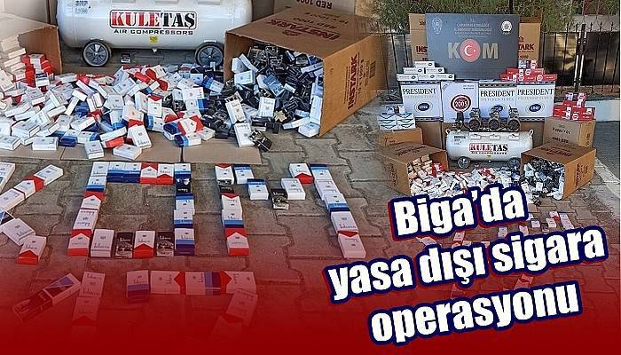 Biga’da yasa dışı sigara operasyonu