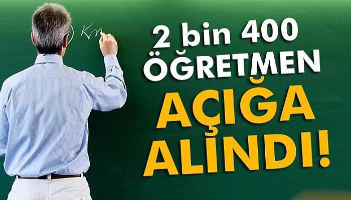 MEB'de deprem! 2 bin 400 öğretmen açığa alındı