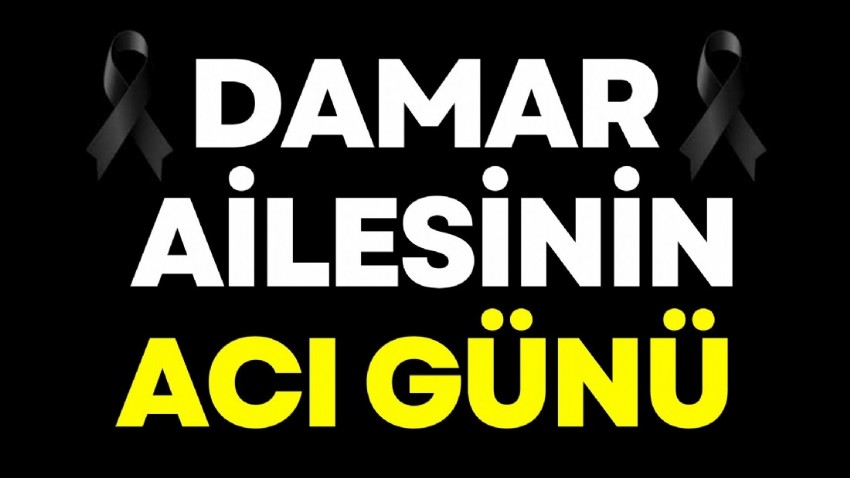 Damar ailesinin acı günü