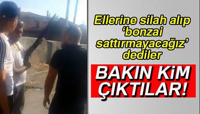 'Bonzai sattırmayacağız' dediler, uyuşturucudan kayıtları çıktı