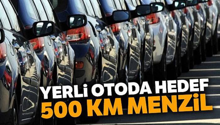 Yerli otoda hedef 500 km menzil