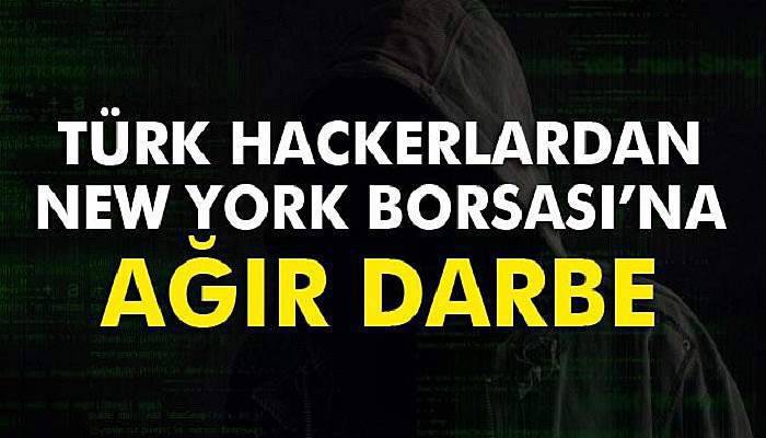 Türk hackerlardan New York Borsasına siber saldırı