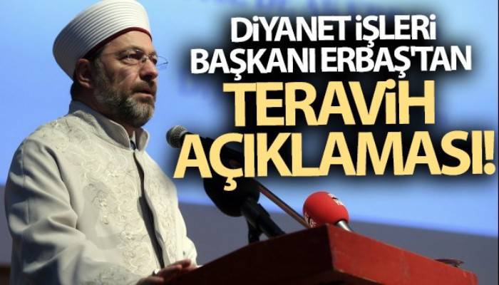 Camilerde teravih namazı kılınacak mı? Diyanet İşleri Başkanı açıkladı