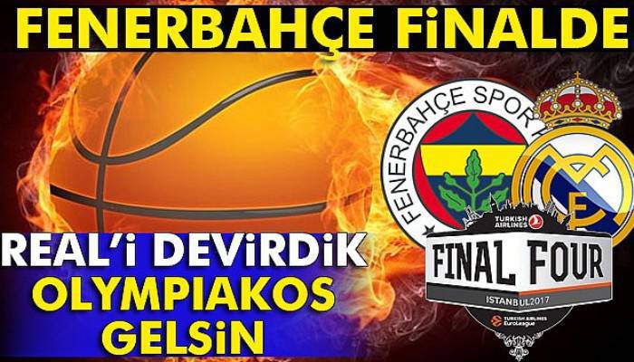 Fenerbahçe Real Madrid Avrupa final four basket maçı