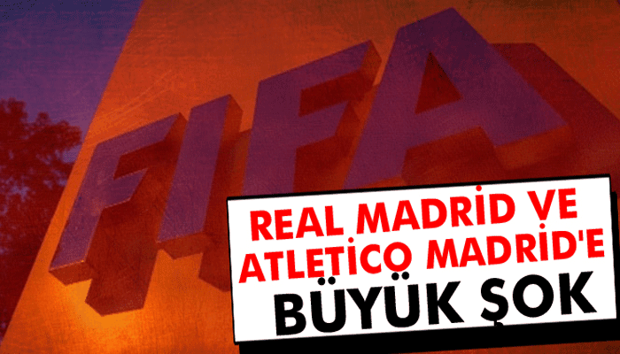 FIFA'dan Real Madrid ve Atletico Madrid'e şok