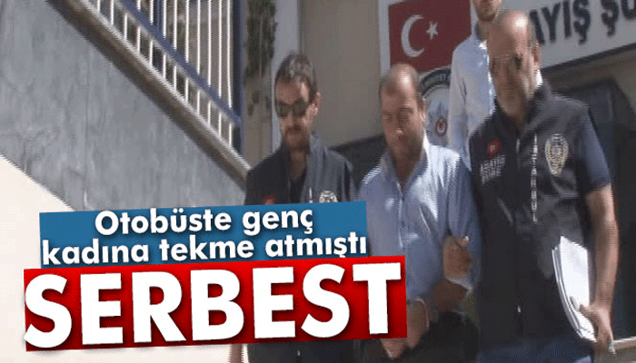 Otobüste kadın yolcuya tekme atan saldırgan serbest