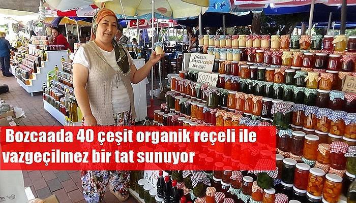  Bozcaada 40 çeşit organik reçeli ile vazgeçilmez bir tat sunuyor   