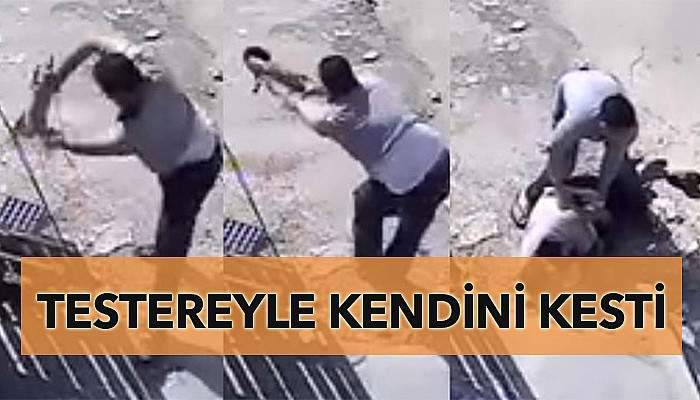 Testereyle kendini kesti