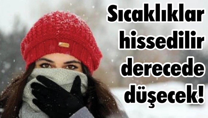 Sıcaklıklar hissedilir derecede düşecek!