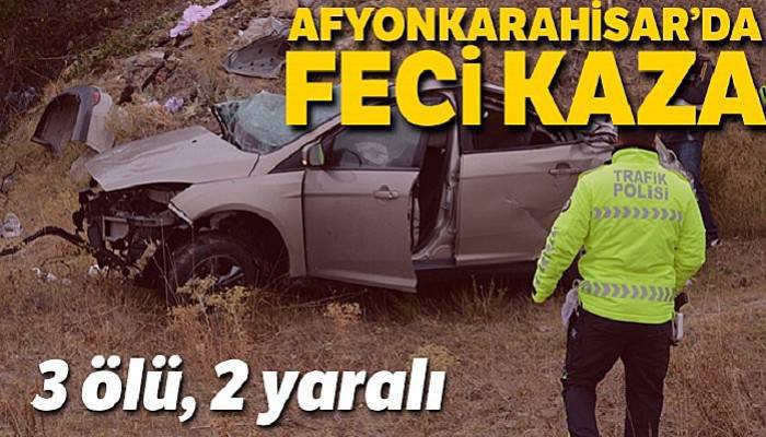 Afyonkarahisar'da kaza: 3 ölü, 2 yaralı